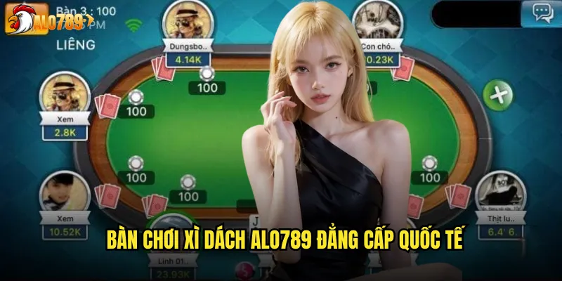Bàn chơi Xì dách ALO789 đẳng cấp quốc tế