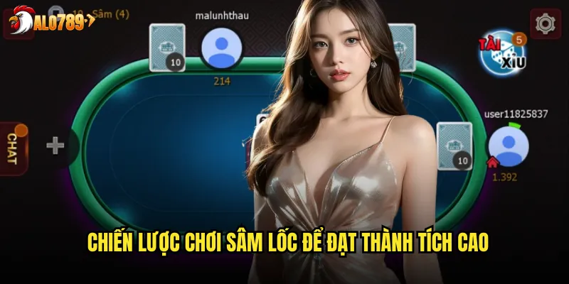 Chiến lược chơi Sâm lốc để đạt thành tích cao