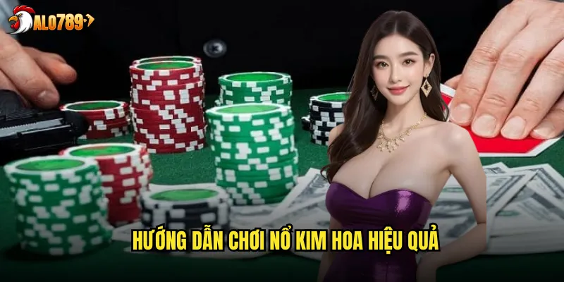 Nổ Kim Hoa ALO789 Trò Chơi Bài Tây Thú Vị Với Luật Chơi Đặc Biệt 3 Hướng dẫn chơi Nổ kim hoa hiệu quả