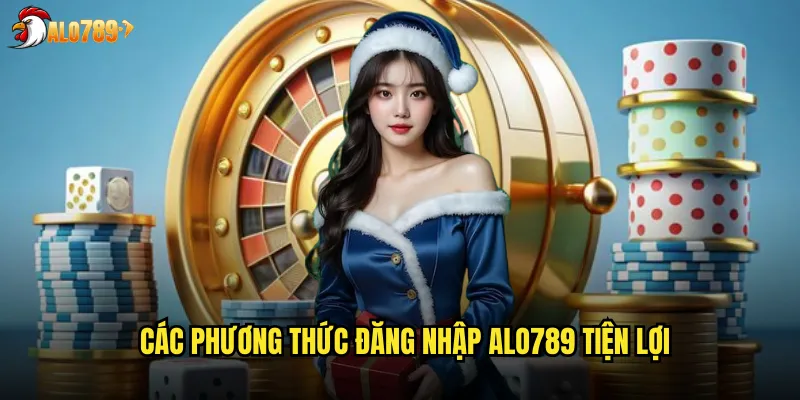 Các phương thức đăng nhập ALO789 tiện lợi