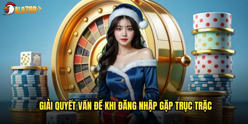 Giải quyết vấn đề khi đăng nhập gặp trục trặc