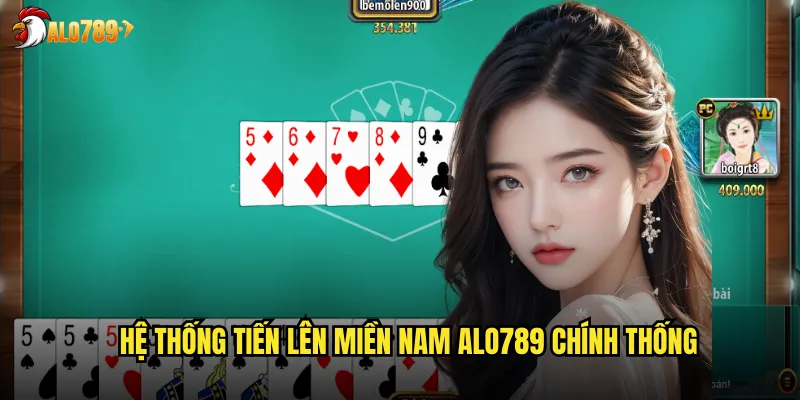 Hệ thống Tiến lên miền Nam ALO789 chính thống