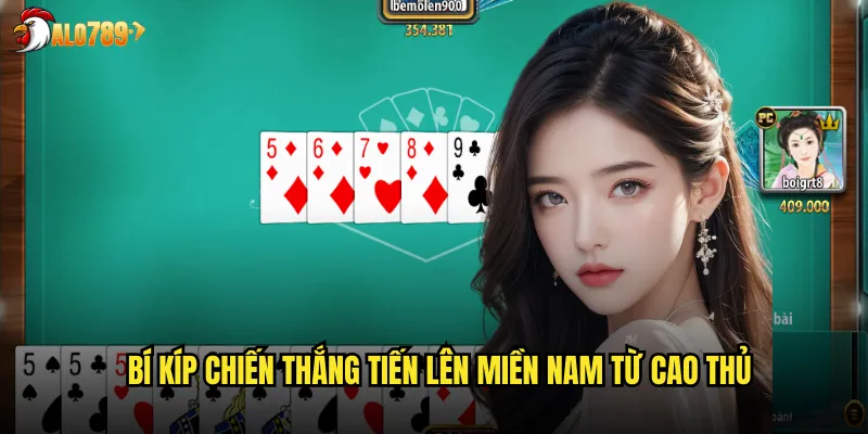 Bí kíp chiến thắng Tiến lên miền Nam từ cao thủ