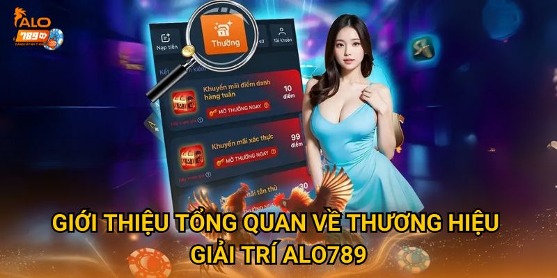 Giới Thiệu Tổng Quan Về Thương Hiệu Giải Trí ALO789